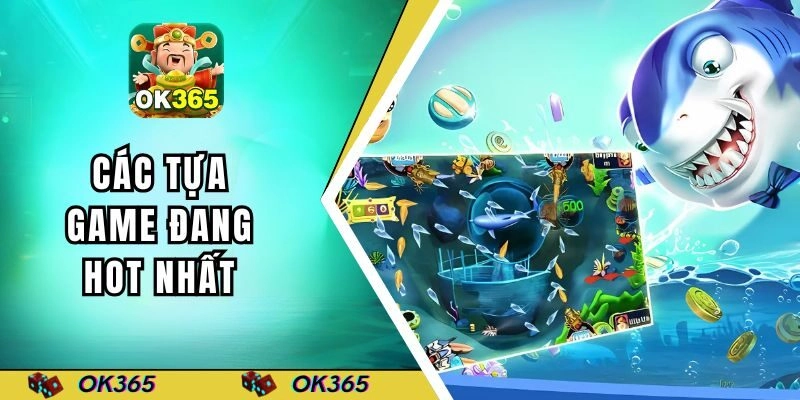 Các tựa game đang hot nhất