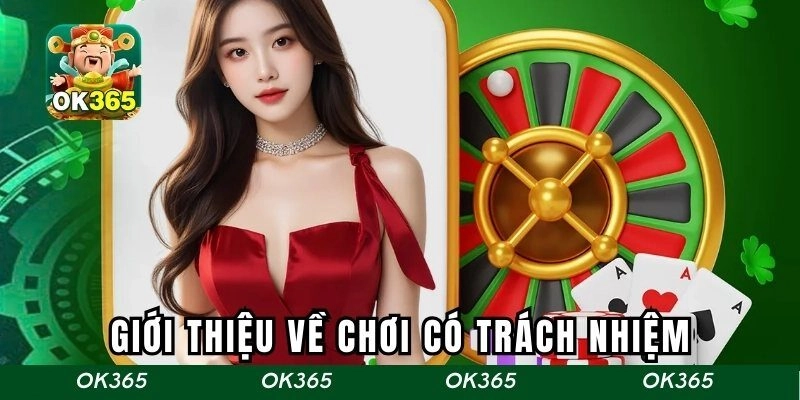 Sơ lược về chơi có trách nhiệm tại OK365