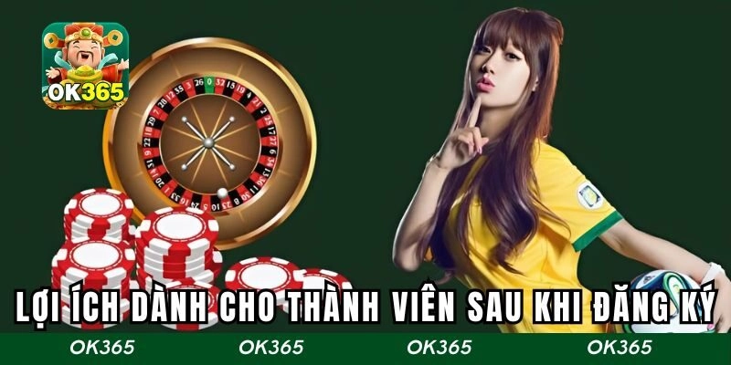 Lợi ích dành cho thành viên sau khi tạo tài khoản thành công