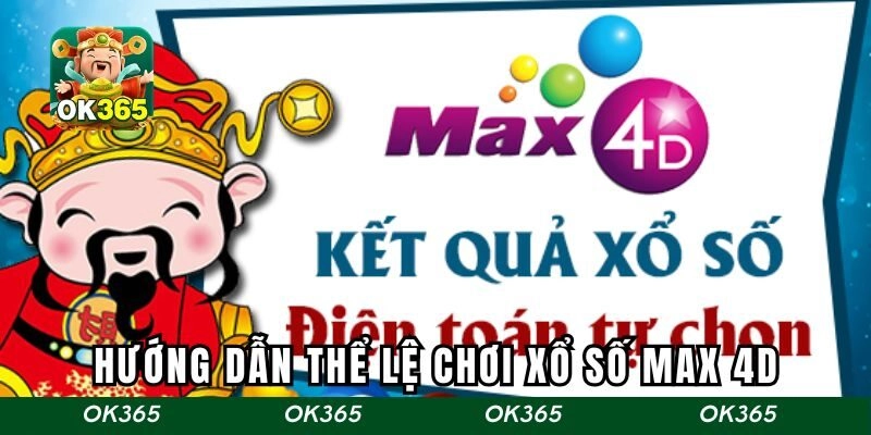 Hướng dẫn thể lệ chơi xổ số max 4D