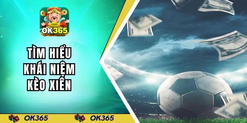 Tìm hiểu khái niệm kèo xiên