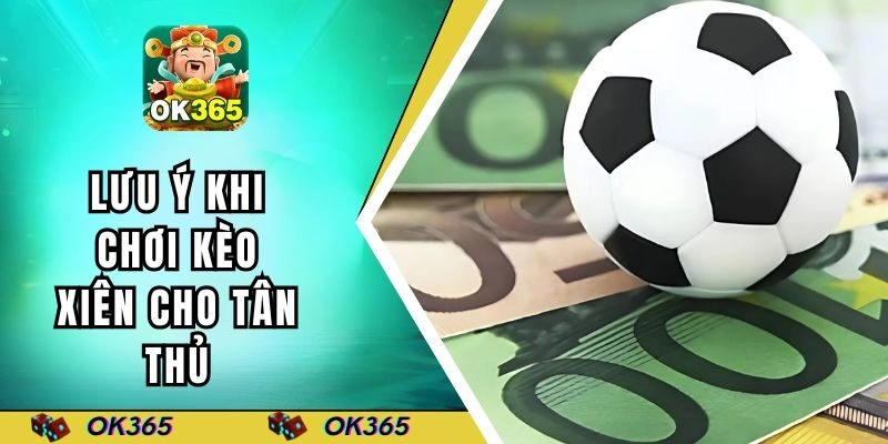 Lưu ý khi đánh xiên cho tân thủ