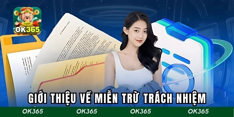 Sơ lược về miễn trừ trách nhiệm tại OK365