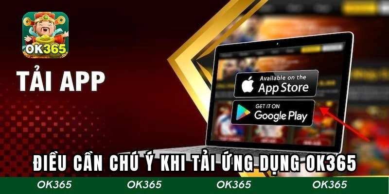Một số điều cần chú ý khi tải ứng dụng OK365