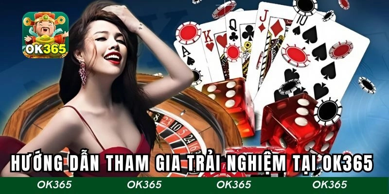 Hướng dẫn chi tiết cách tham gia trải nghiệm tại OK365