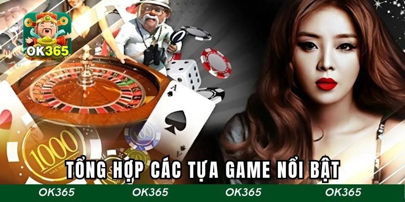 Tổng hợp các tựa game nổi bật và đầy thú vị tại nhà cái
