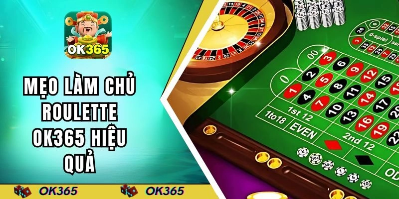 Mẹo làm chủ roulette hiệu quả