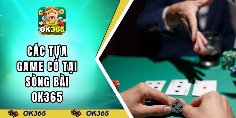 Top các tựa game mới nhất có tại sòng bài OK365